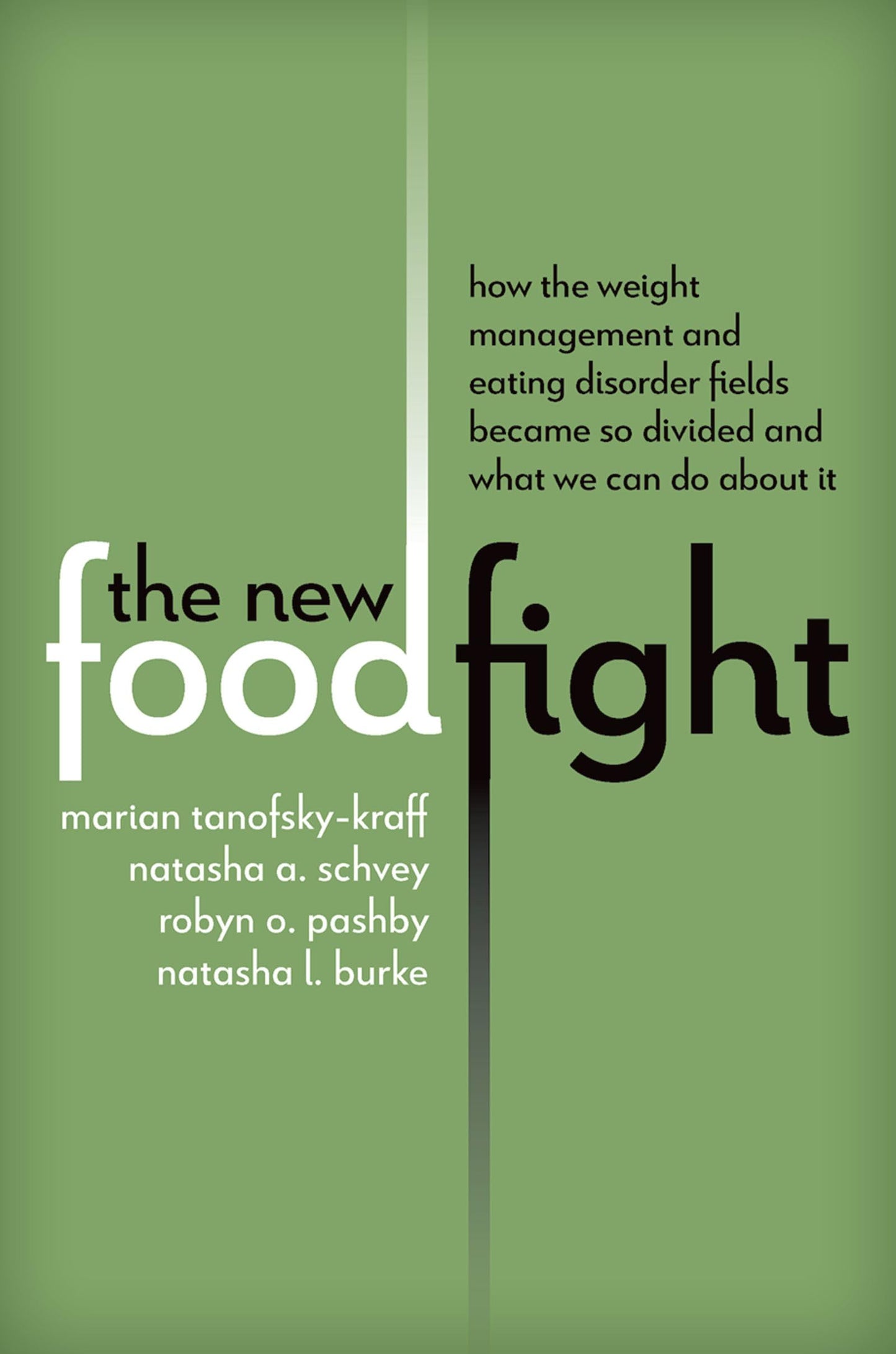 The New Food Fight: How the Weight Management and Eating Disorder Fields Became So Divided and What We Can Do About It