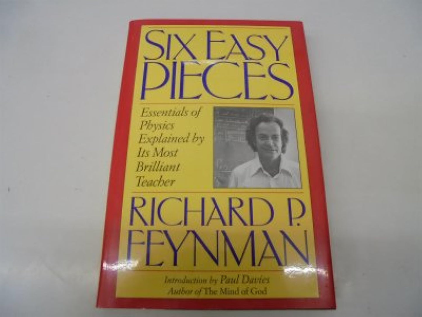Six Easy Pieces: Essentials of Physics Explained by Its Most