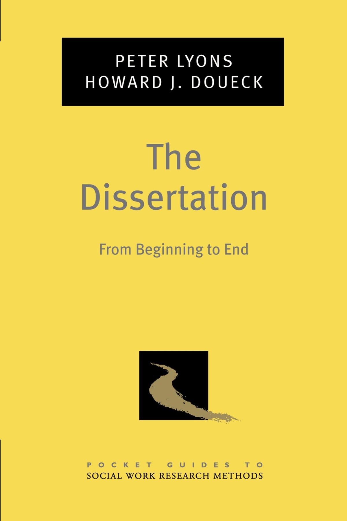 The Dissertation: From Beginning to End (Pocket Guide to Social Work Research Methods)
