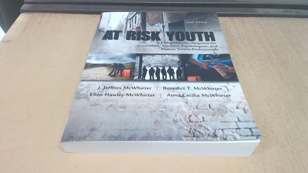 At-Risk Youth: A Comprehensive Response for Counselors, Teachers, Psychologists, and Human Service Professionals