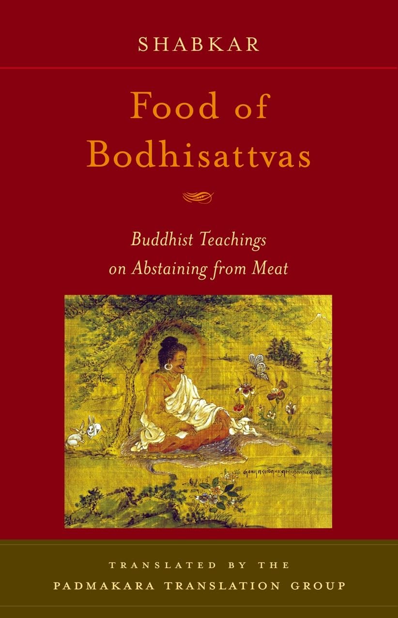 Food of Bodhisattvas: Buddhist Teachings on Abstaining from Meat