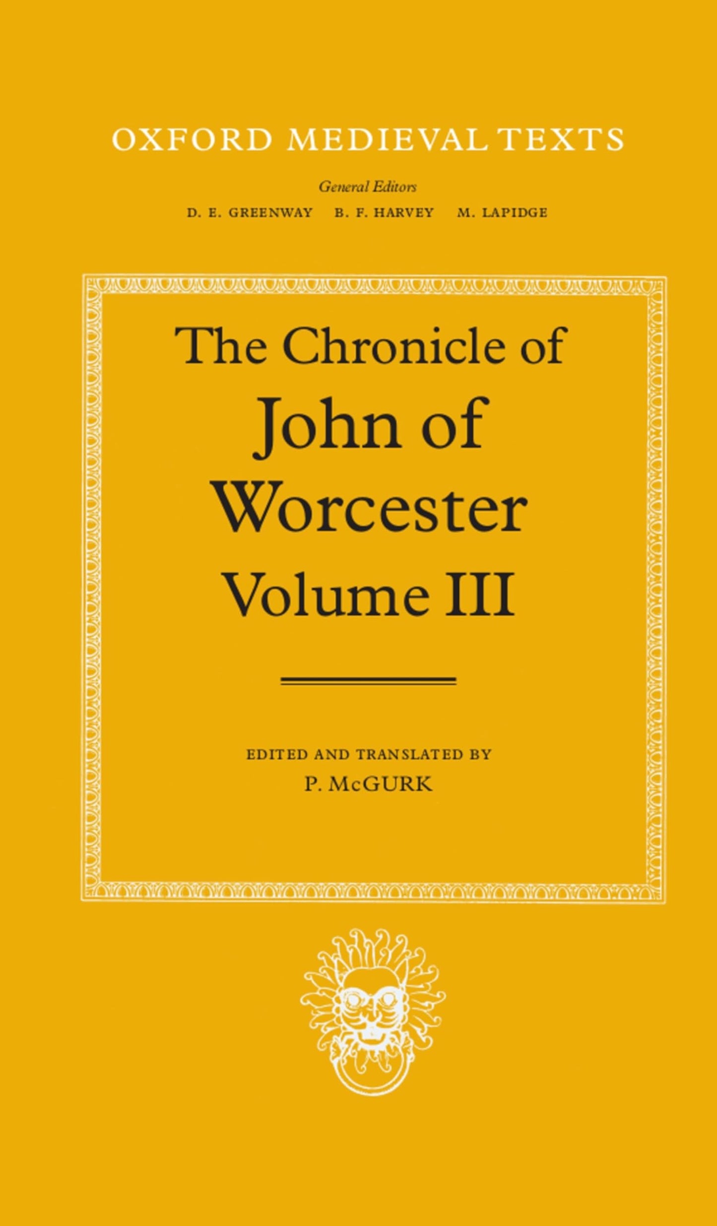 The Chronicle of John of Worcester: Volume III: The Annals from 1067 to 1140 with The Gloucester Interpolations and The Continuation to 1141 (Oxford Medieval Texts)