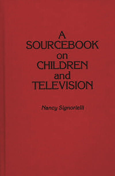 A Sourcebook on Children and Television (Contributions in Political Science)