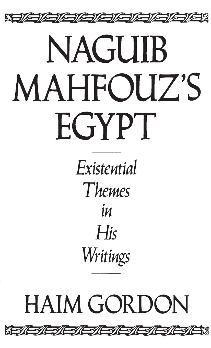 Naguib Mahfouz's Egypt: Existential Themes in His Writings (Contributions to the Study of World Literature)