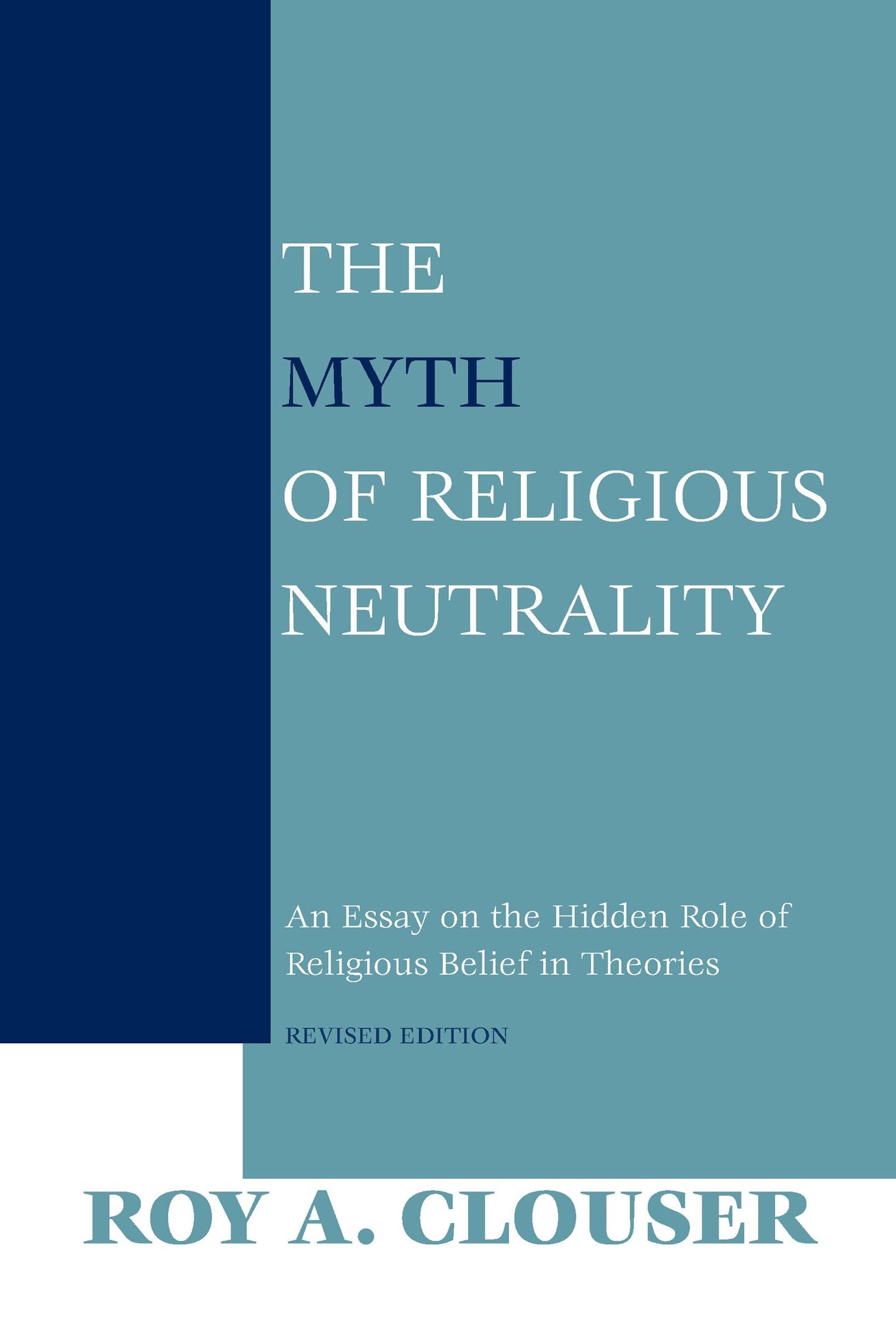 The Myth of Religious Neutrality: An Essay on the Hidden Role of Religious Belief in Theories, Revised Edition