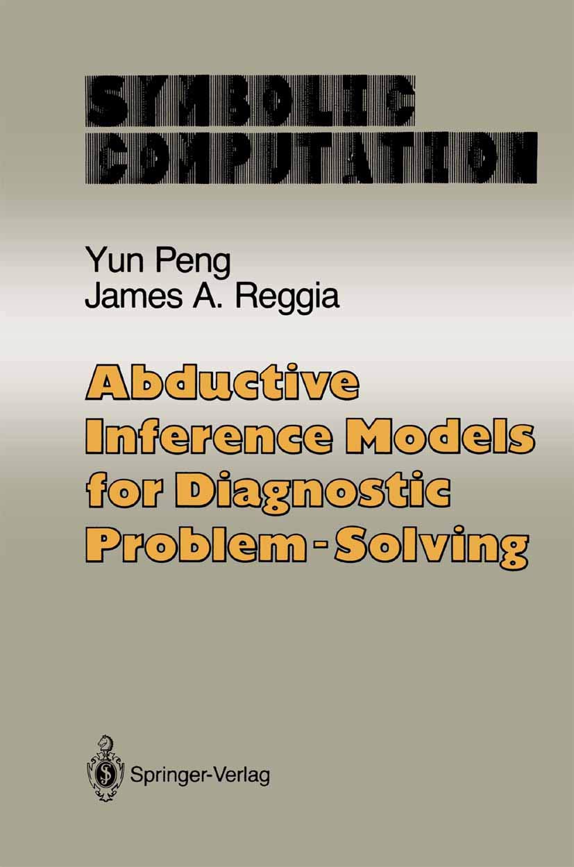 Abductive Inference Models for Diagnostic Problem-Solving (Symbolic Computation)