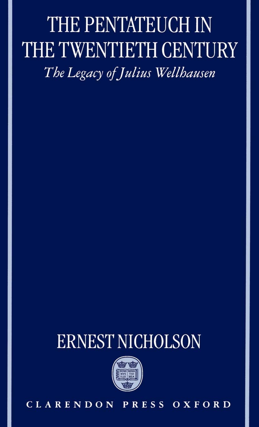 The Pentateuch in the Twentieth Century: The Legacy of Julius Wellhausen