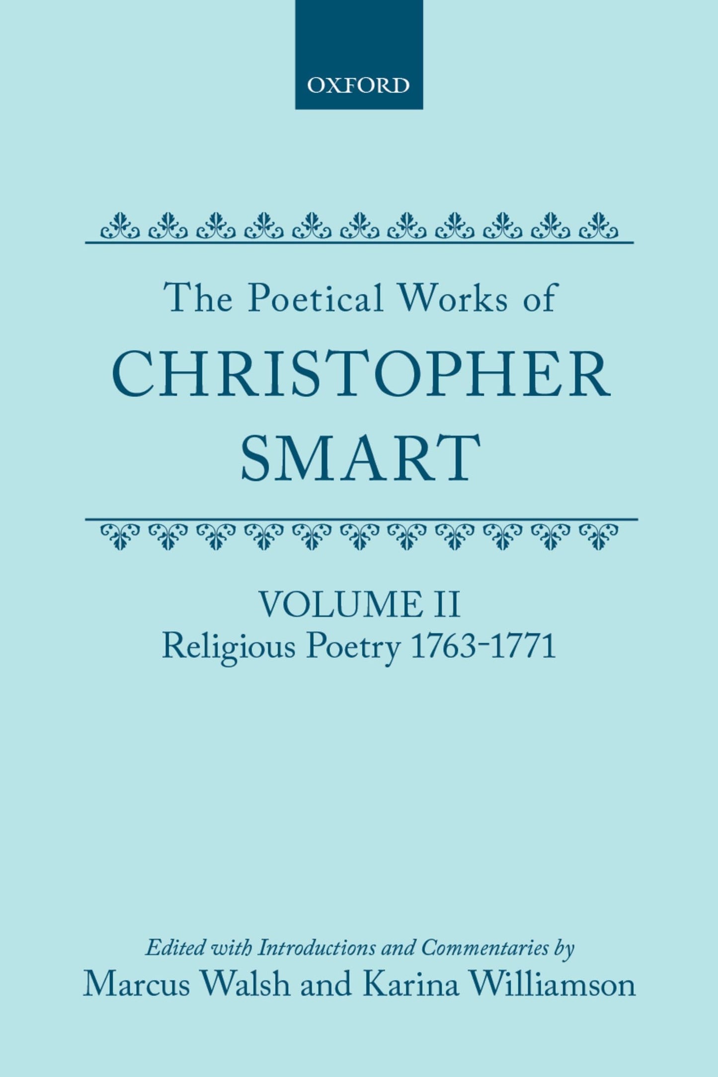 The Poetical Works of Christopher Smart: Volume II: Religious Poetry, 1763-1771 (c OET t Oxford English Texts)