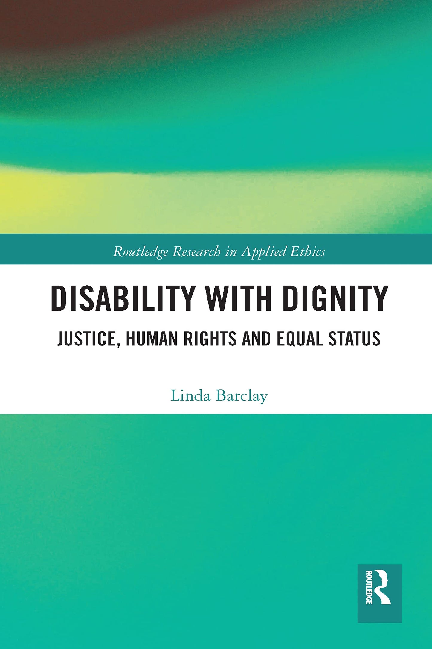 Disability with Dignity (Routledge Research in Applied Ethics)