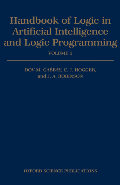 Handbook of Logic in Artificial Intelligence and Logic Programming: Volume 3: Nonmonotonic Reasoning and Uncertain Reasoning