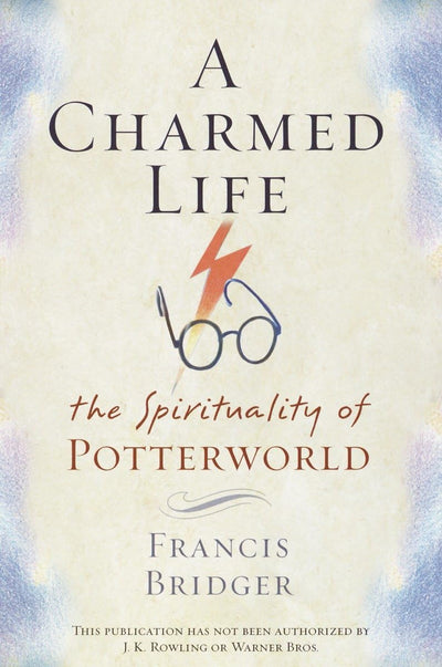 A Charmed Life: The Spirituality of Potterworld