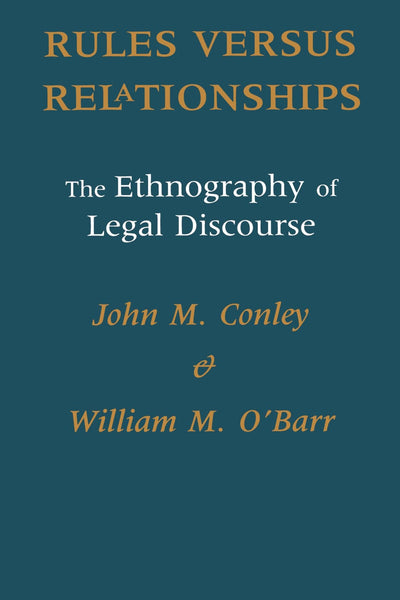 RULES VERUS RELATIONSHIPS: The Ethnography of Legal Discourse (Chicago Series in Law and Society)
