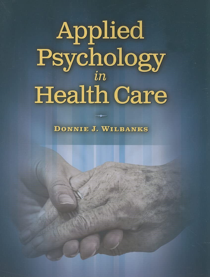 Applied Psychology In Health Care (Communication and Human Behavior for Health Science)