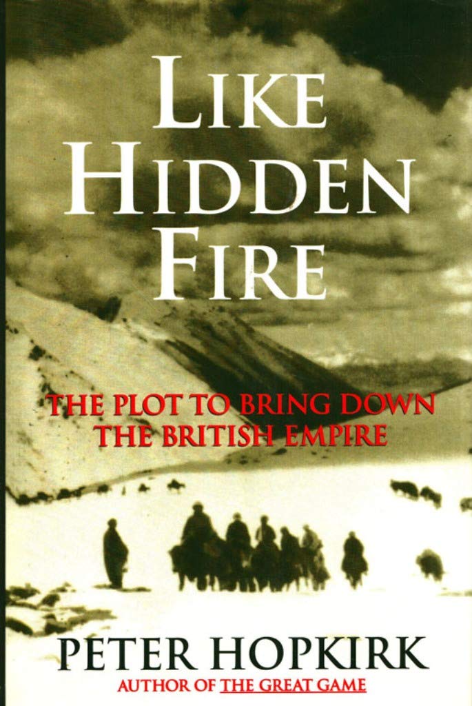 Like Hidden Fire: The Plot to Bring Down the British Empire