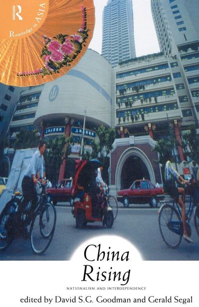 China Rising: Nationalism and Interdependence (Routledge in Asia)