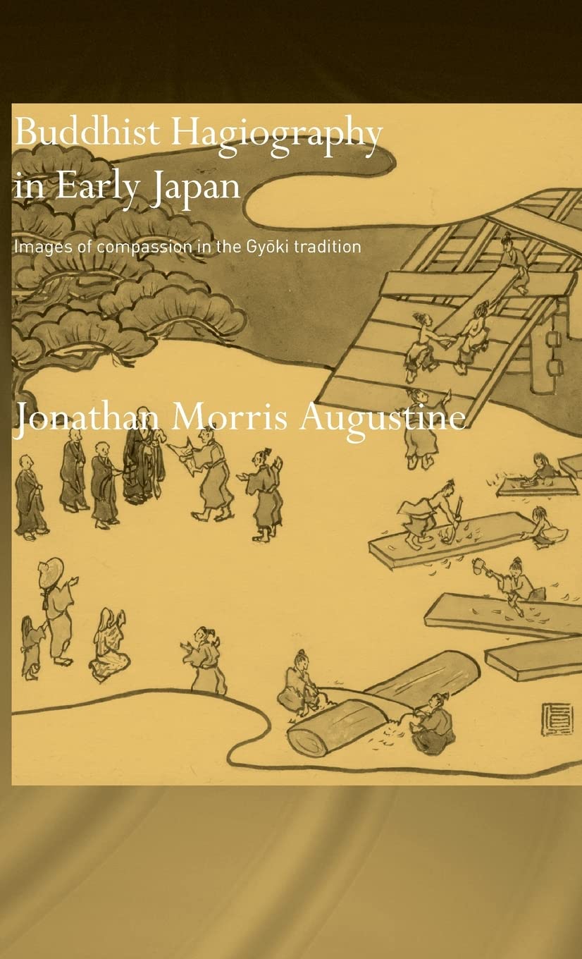 Buddhist Hagiography in Early Japan: Images of Compassion in the Gyoki Tradition (Routledge Studies in Asian Religion)