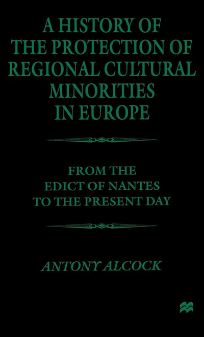 A History of the Protection of Regional Cultural Minorities in Europe: From the Edict of the Nantes to the Present Day
