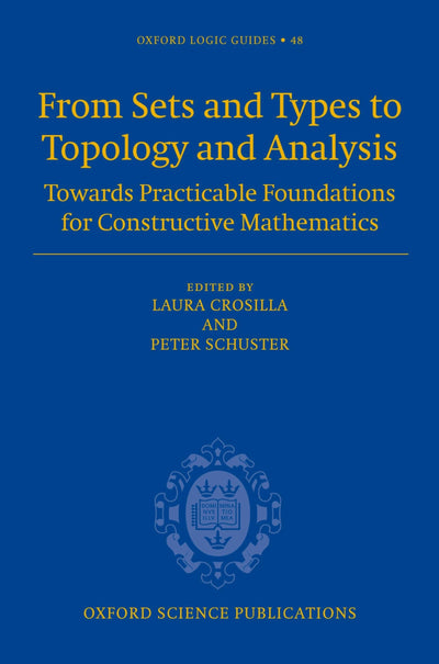From Sets and Types to Topology and Analysis: Towards Practicable Foundations for Constructive Mathematics (Oxford Logic Guides)