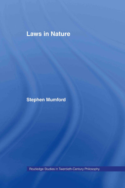 Laws in Nature (Routledge Studies in Twentieth-Century Philosophy)