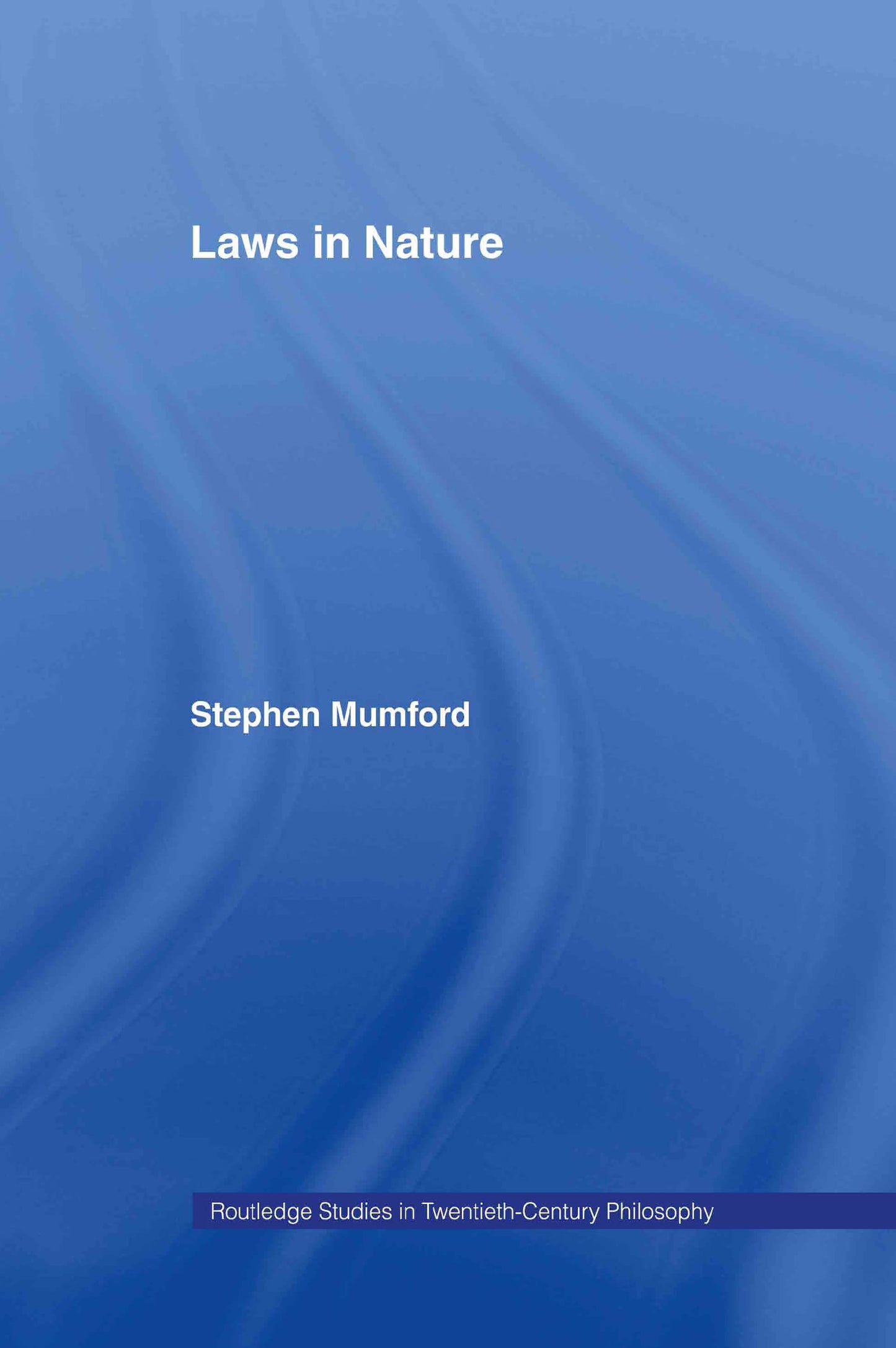 Laws in Nature (Routledge Studies in Twentieth-Century Philosophy)