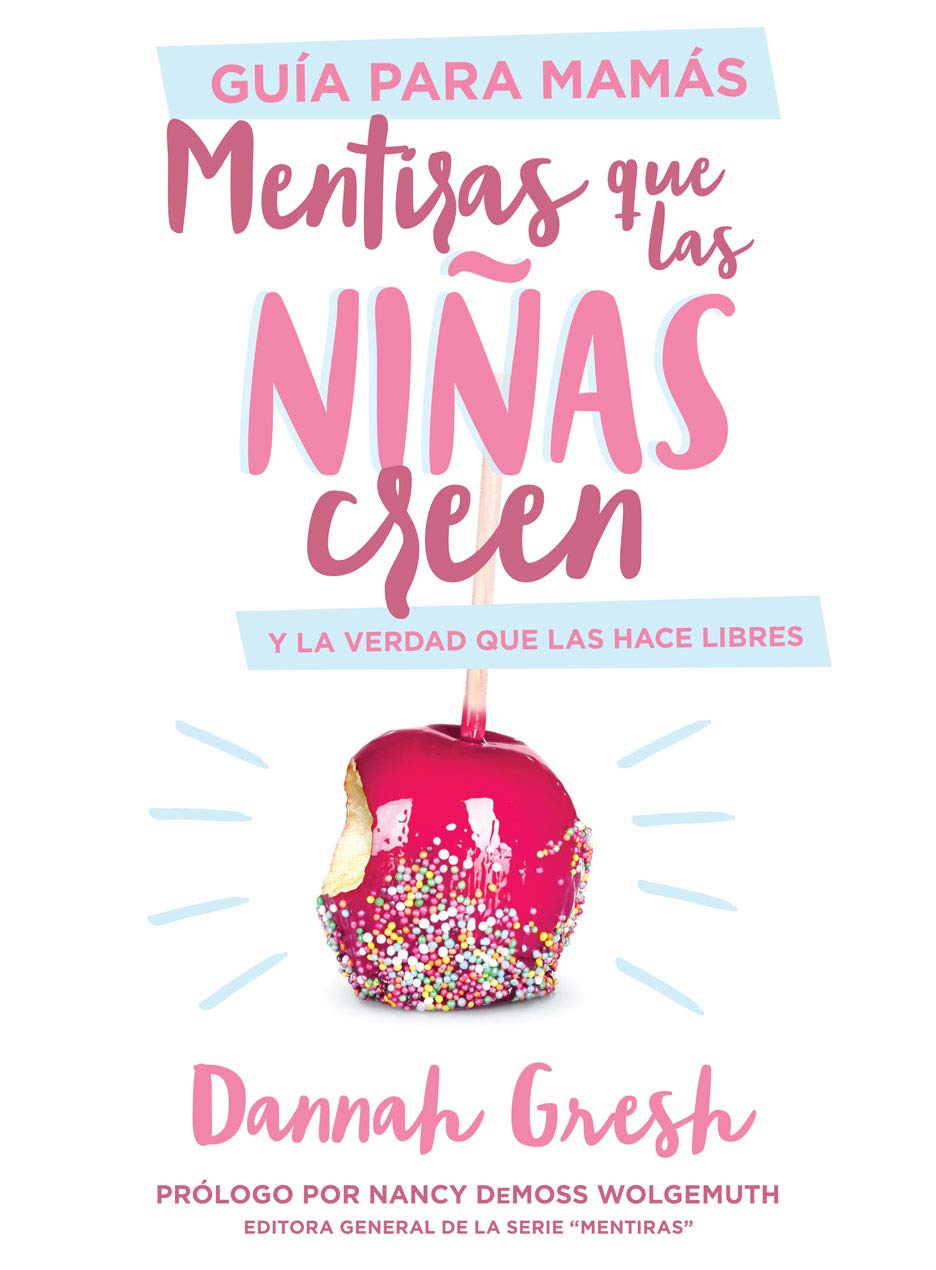 Mentiras que las ni?as creen, Gu?a para mam?s: y la verdad que las hace libres (Spanish Edition)