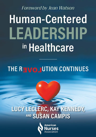 Human-Centered Leadership in Healthcare: The Revolution Continues
