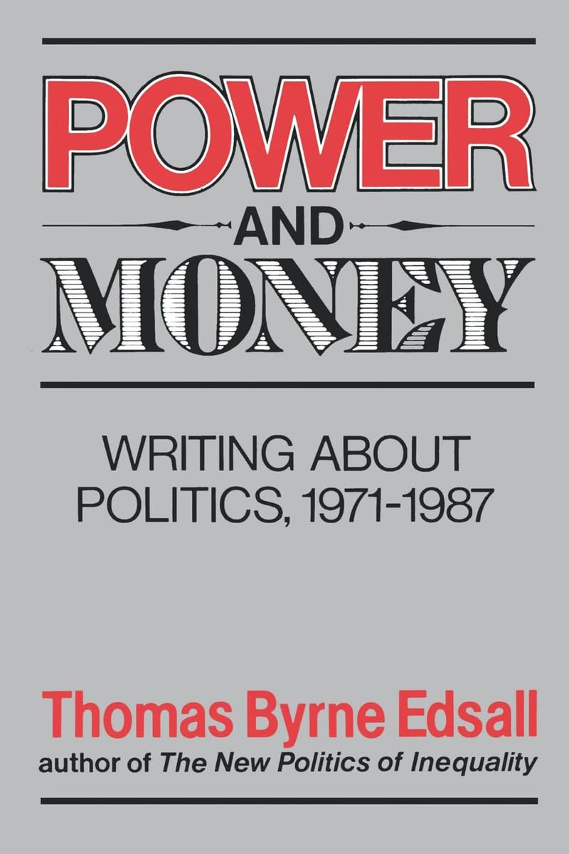 Power and Money: Writings About Politics, 1971-1987 (Writings on Politics, 1971-1987)