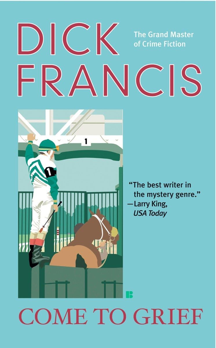 Come to Grief (A Dick Francis Novel) by Francis, Dick