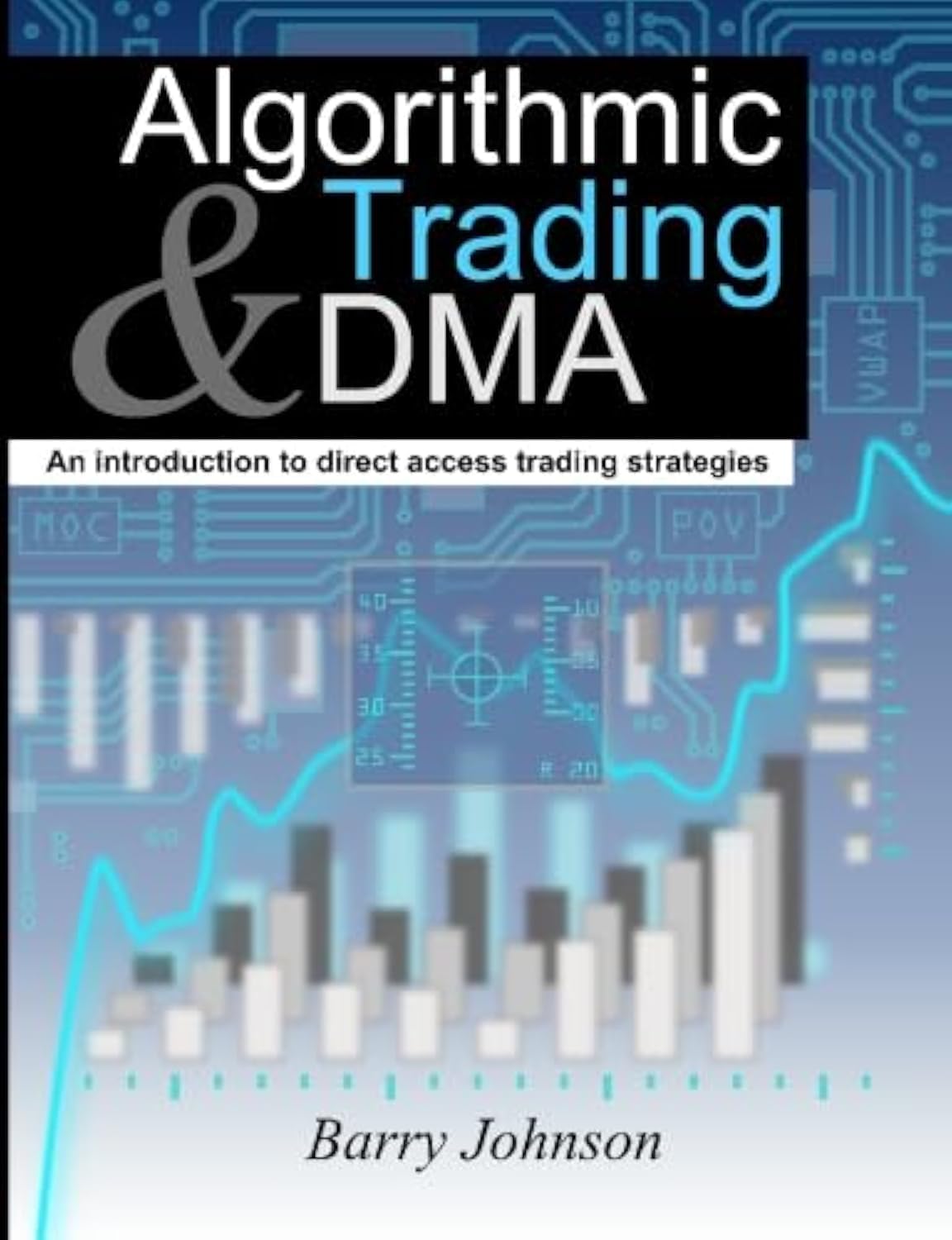 Algorithmic Trading and DMA: An Introduction to Direct Access