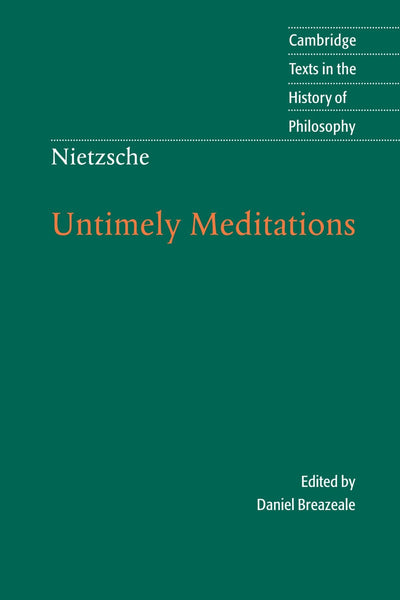 Nietzsche: Untimely Meditations (Cambridge Texts in the Hist