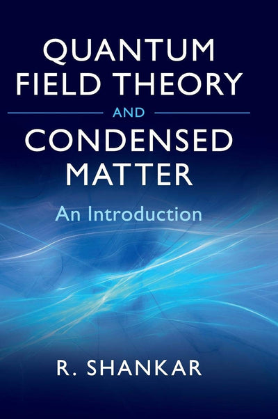 Quantum Field Theory and Condensed Matter: An Introduction (Cambridge Monographs on Mathematical Physics)