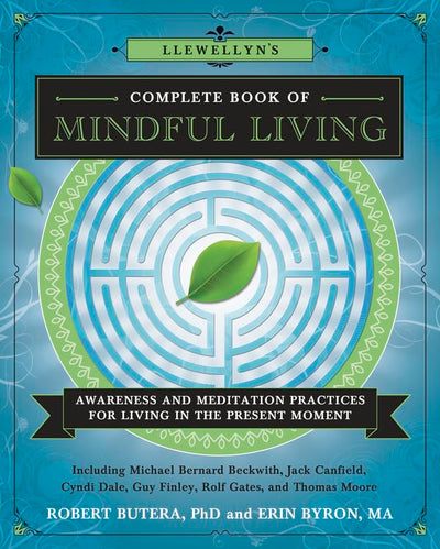 Llewellyn's Complete Book of Mindful Living: Awareness & Meditation Practices for Living in the Present Moment (Llewellyn's Complete Book Series, 6)