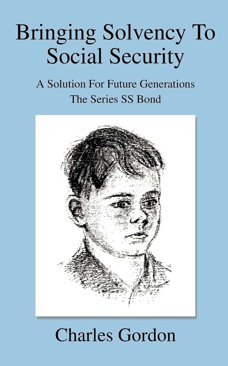 Bringing Solvency To Social Security: A Solution For Future GenerationsThe Series SS Bond