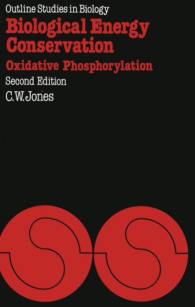 Biological Energy Conservation: Oxidative Phosphorylation (Outline Studies in Biology)
