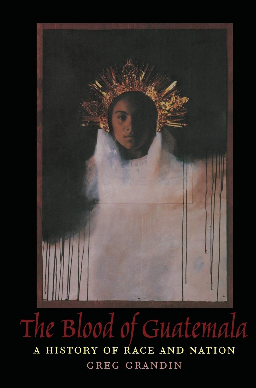 The Blood of Guatemala: A History of Race and Nation (Latin America Otherwise)