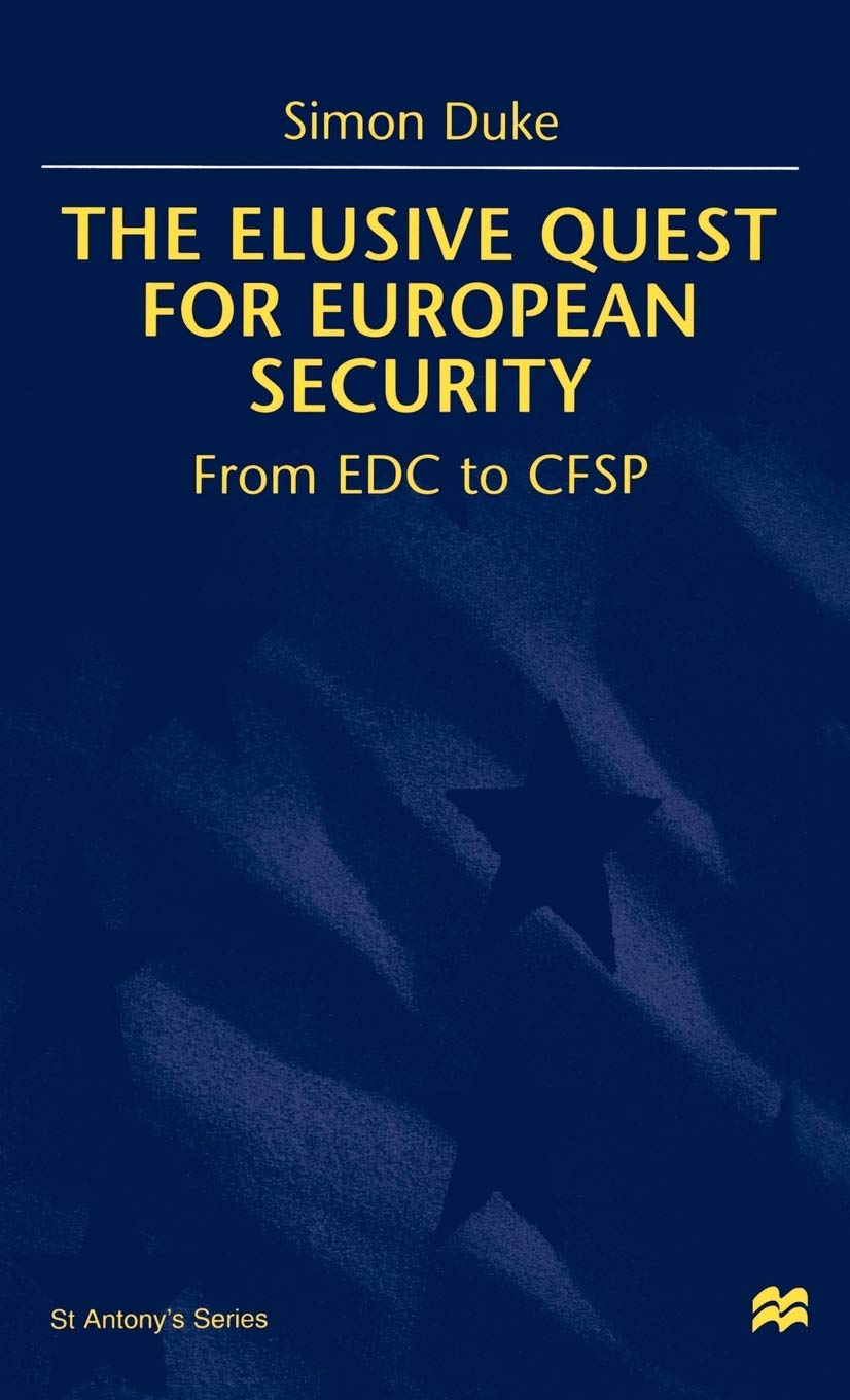 The Elusive Quest For European Security: From EDC to CFSP (St Antony's Series)