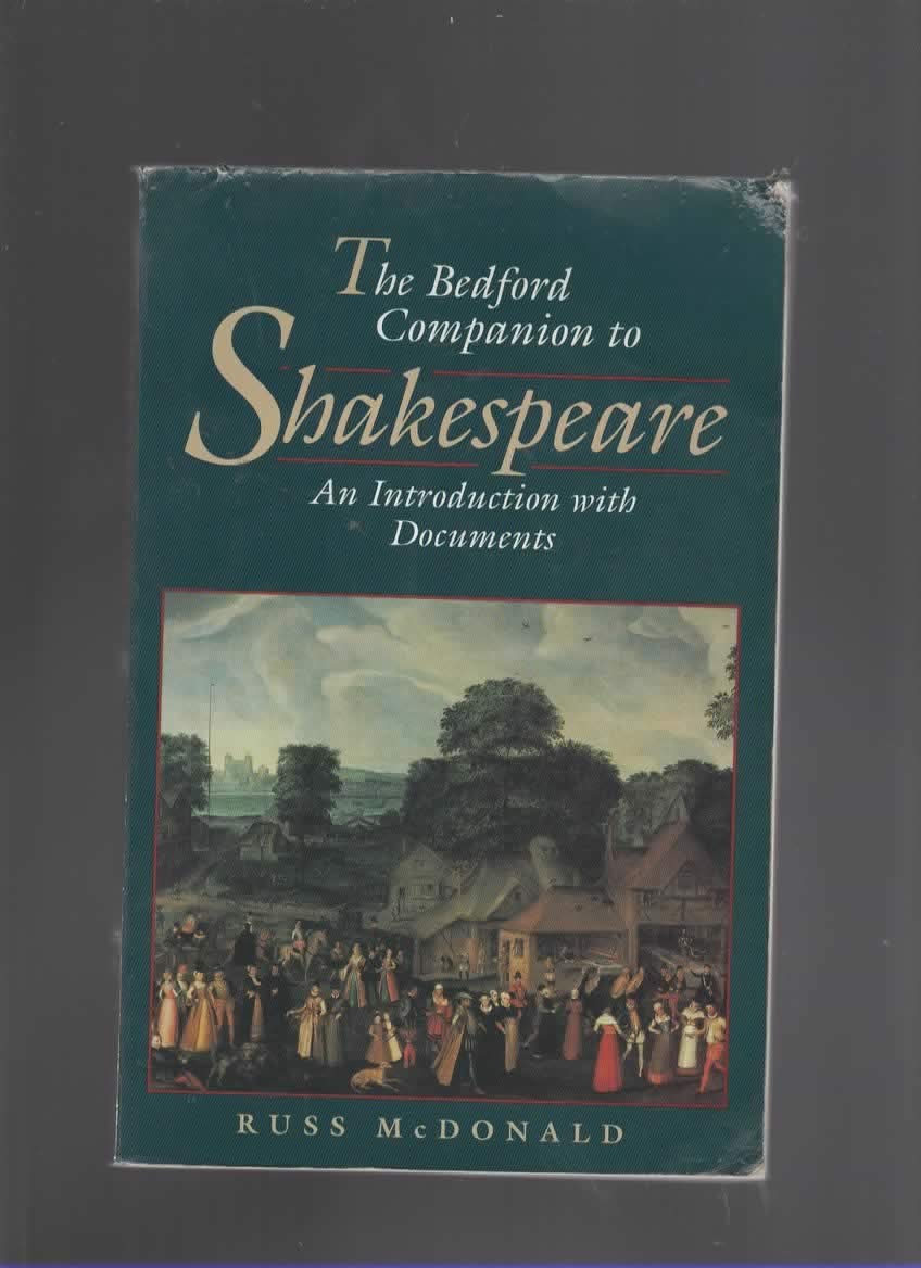 The Bedford Companion to Shakespeare: An Introduction With Documents (Bedford Shakespeare Series)