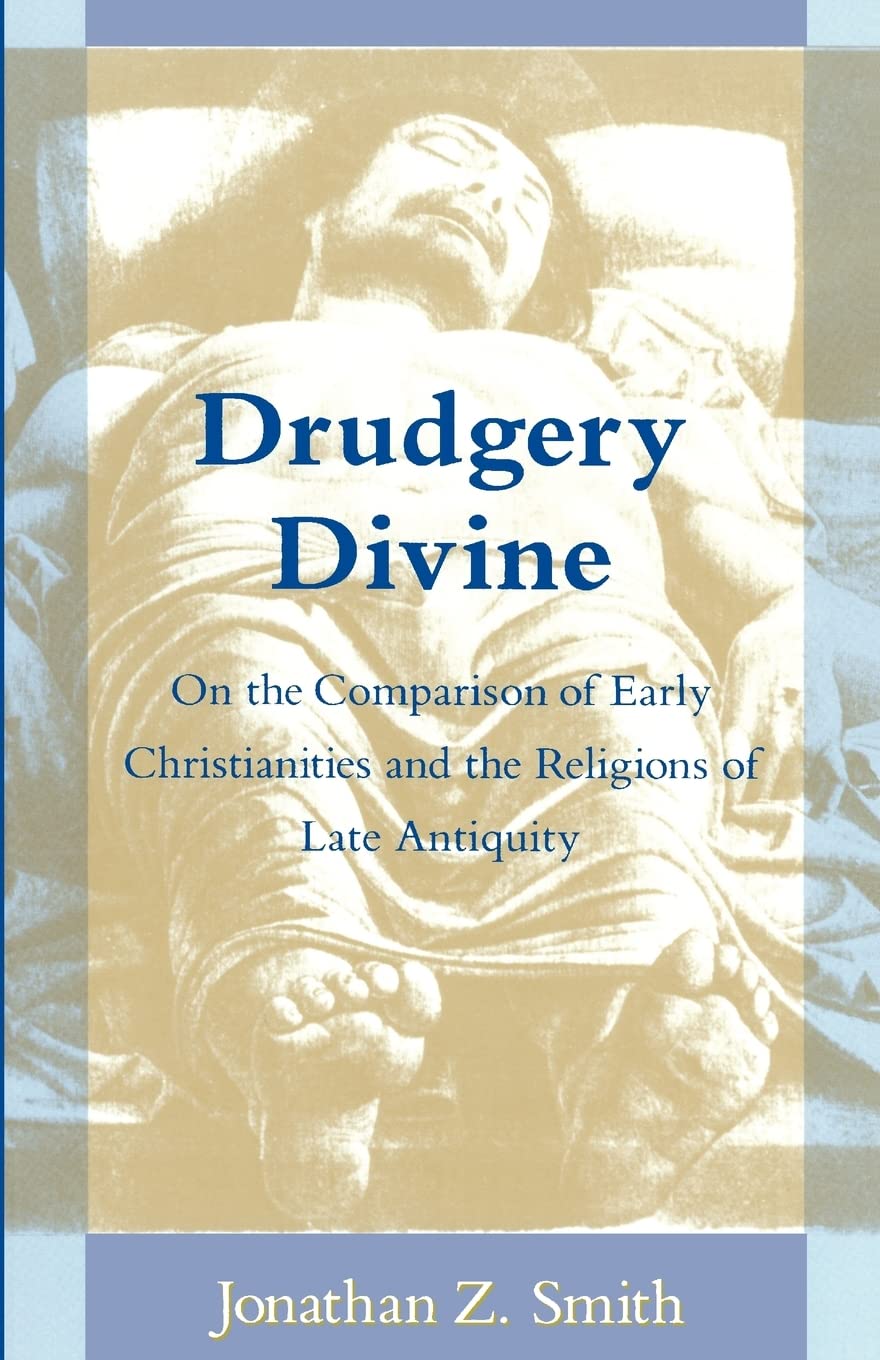 Drudgery Divine: On the Comparison of Early Christianities a