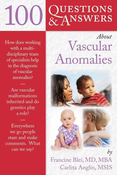 100 Question & Answers About Vascular Anomalies (100 Questions & Answers about)