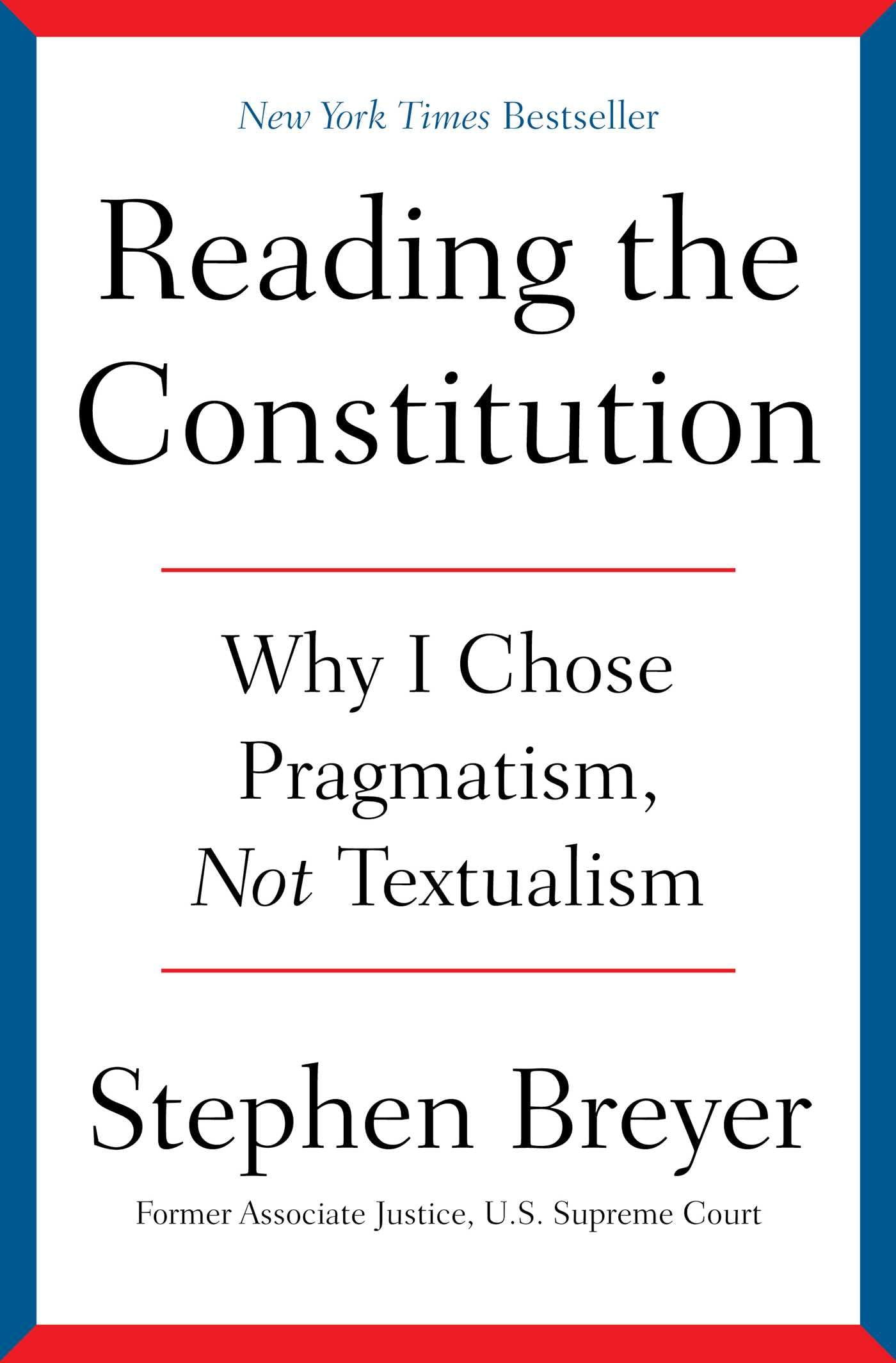 Reading the Constitution: Why I Chose Pragmatism, Not Textua