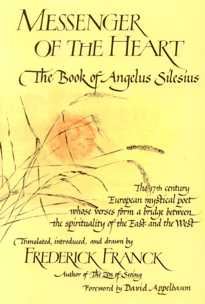 Messenger of the Heart: The Book of Angelus Silesius, with observations by the ancient Zen masters (Spiritual Masters)