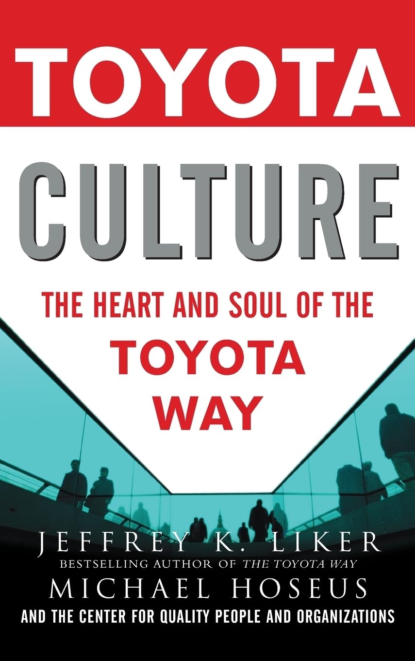 Toyota Culture: The Heart and Soul of the Toyota Way