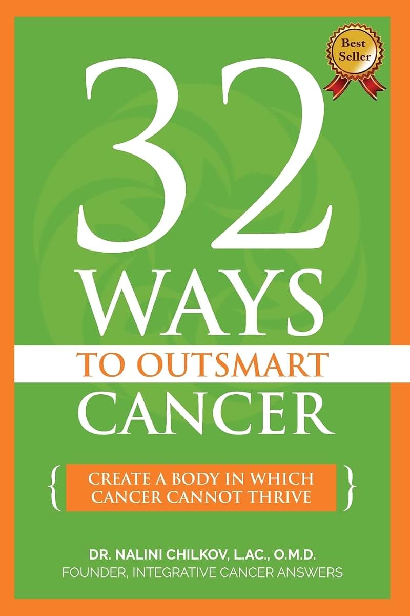 32 Ways To OutSmart Cancer: Create A Body In Which Cancer Cannot Thrive