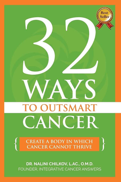 32 Ways To OutSmart Cancer: Create A Body In Which Cancer Cannot Thrive