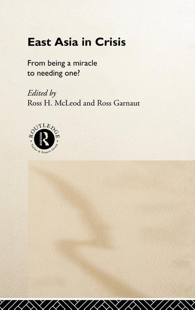 East Asia in Crisis: From Being a Miracle to Needing One?