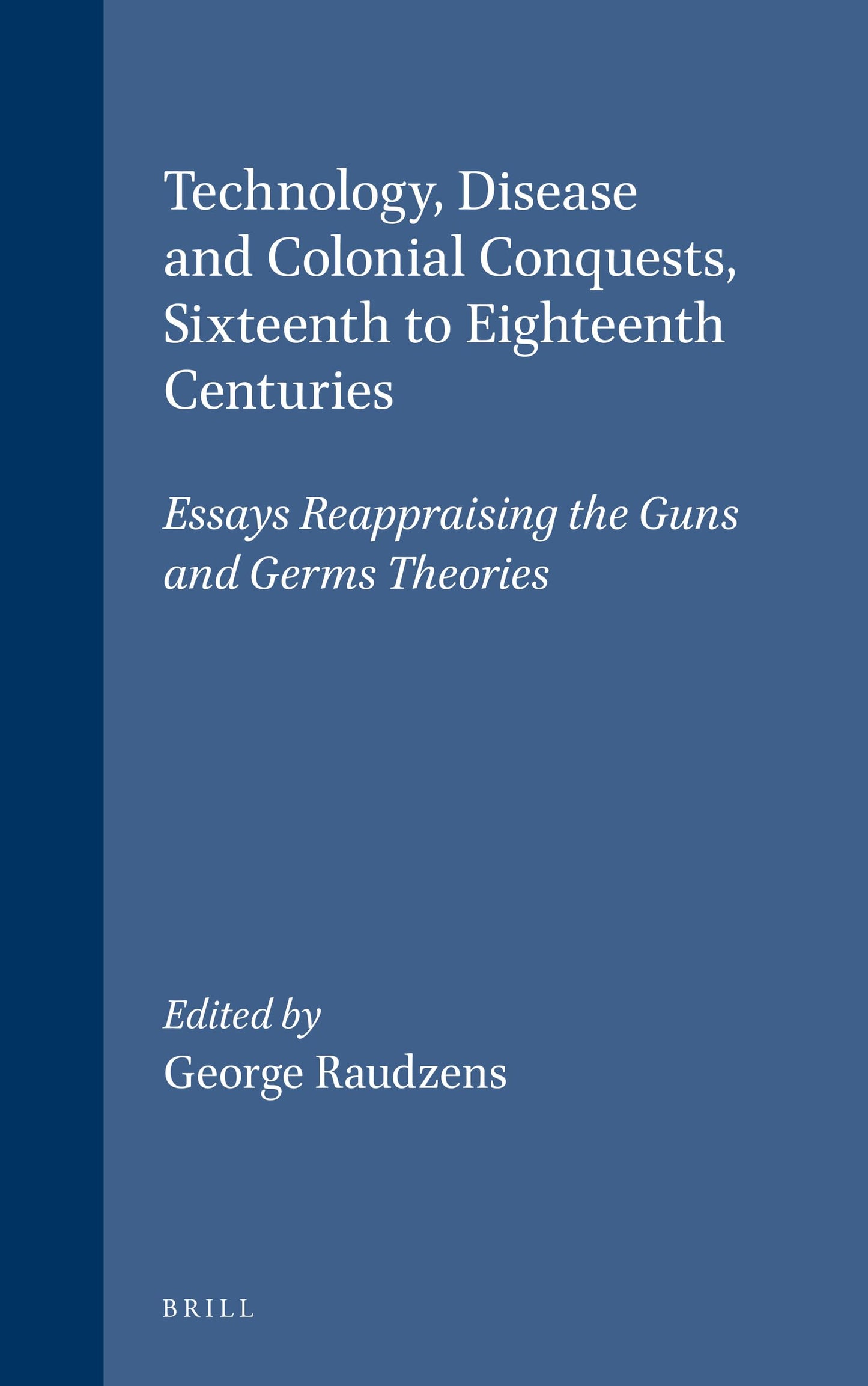 Technology, Disease, and Colonial Conquests, Sixteenth to Eighteenth Centuries: Essays Reappraising the Guns and Germs Theories