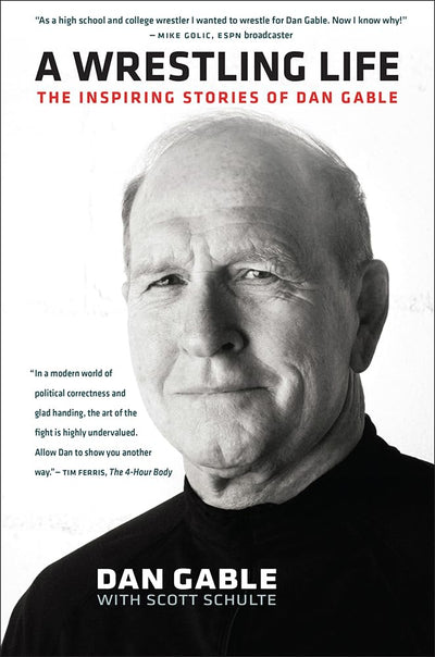 A Wrestling Life: The Inspiring Stories of Dan Gable