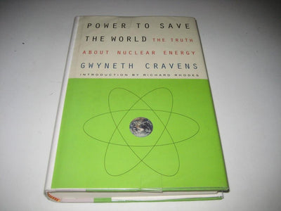 Power to Save the World: The Truth About Nuclear Energy