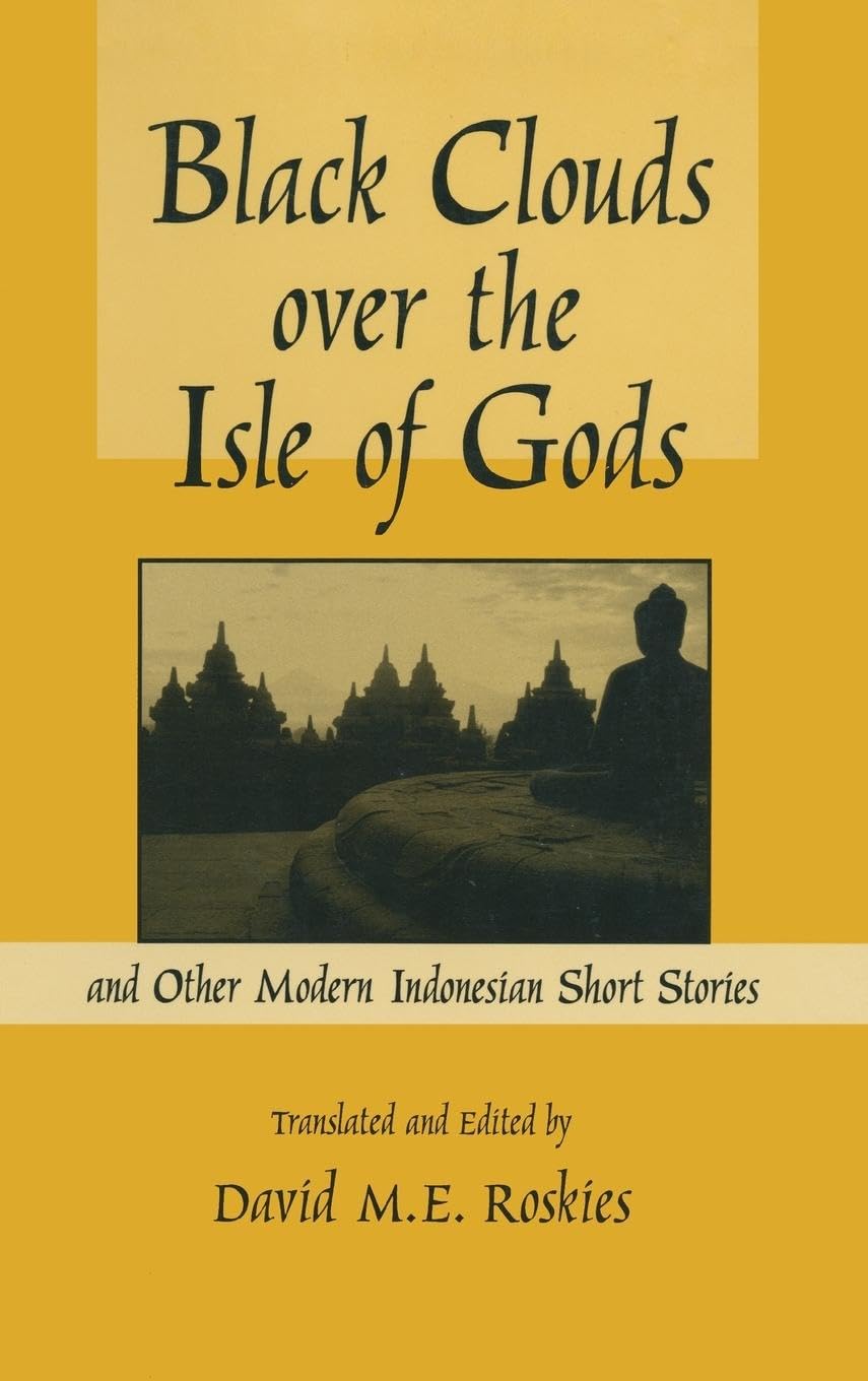 Black Clouds Over the Isle of Gods: And Other Modern Indonesian Short Stories (East Gate Book)