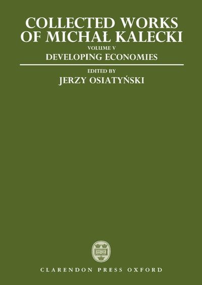 Collected Works of Michal Kalecki: Volume V: Developing Economies